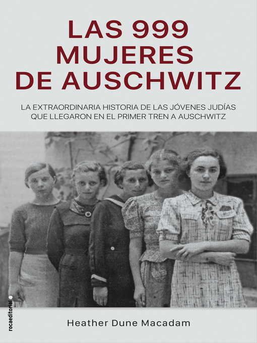 Title details for Las 999 mujeres de Auschwitz by Heather Dune Macadam - Available